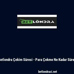 Betlondra &Ccedil;ekim S&uuml;resi - Para &Ccedil;ekme Ne Kadar S&uuml;rer