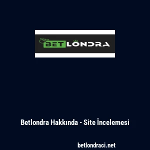 Betlondra Hakkında - Site İncelemesi
