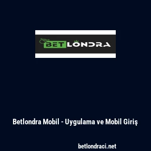 Betlondra Mobil - Uygulama ve Mobil Giriş